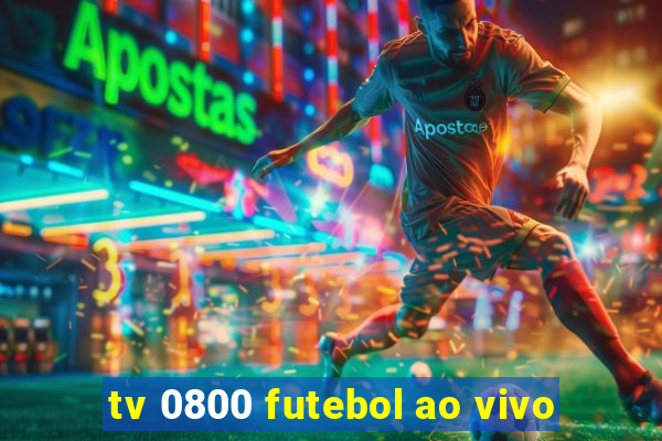 tv 0800 futebol ao vivo